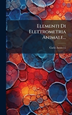 Elementi Di Elettrometria Animale... - Carlo Amoretti