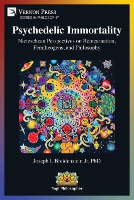 Psychedelic Immortality - Joseph I Breidenstein  Jr