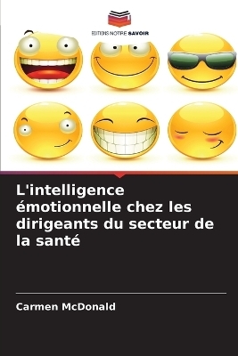 L'intelligence &eacute;motionnelle chez les dirigeants du secteur de la sant&eacute; - Carmen McDonald