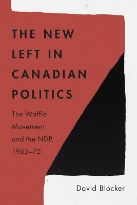 The New Left in Canadian Politics - David Blocker