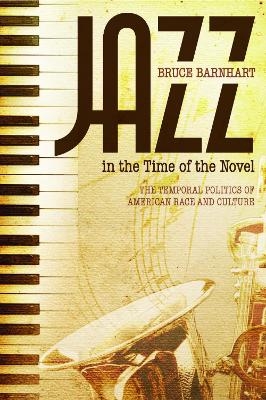 Jazz in the Time of the Novel - Bruce Evan Barnhart