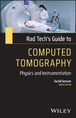 Rad Tech's Guide to Computed Tomography