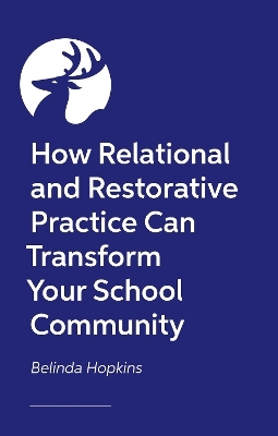 How Relational and Restorative Practice Can Transform Your School Community - Belinda Hopkins