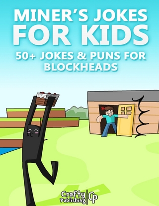Miner's Jokes for Kids - 50+ Jokes & Puns for Blockheads: (An Unofficial Funny Minecraft Book)