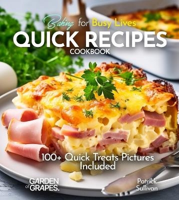 Baking for Busy Lives Quick Recipes Cookbook - Patrick Sullivan