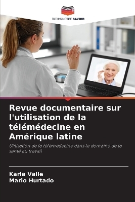 Revue documentaire sur l'utilisation de la t&eacute;l&eacute;m&eacute;decine en Am&eacute;rique latine - Karla Valle, Mario Hurtado