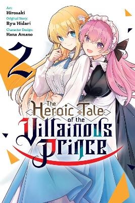 The Heroic Tale of the Villainous Prince, Vol. 2 - Ben Trethewey, Hana Amano,  Hirosaki, Ryu Hidari