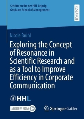 Exploring the Concept of Resonance in Scientific Research and as a Tool to Improve Efficiency in Corporate Communication - Nicole Brühl