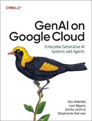 Genai on Google Cloud - Ayo Adedeji, Lavi Nigam, Sarita Joshi, Stephanie Gervasi