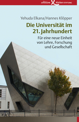 Die Universit&auml;t im 21. Jahrhundert - Yehuda Elkana, Hannes Kl&ouml;pper