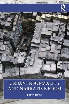 Urban Informality and Narrative Form - Eric Prieto