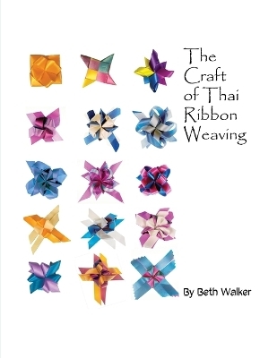 The Craft of Thai Ribbon Weaving - Beth Walker
