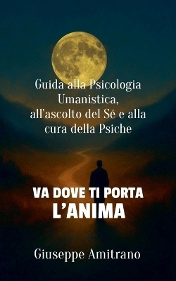 Va dove ti porta l'anima - Giuseppe Amitrano