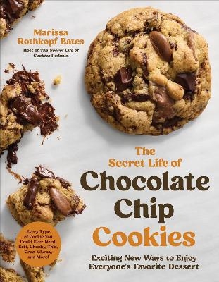 The Secret Life of Chocolate Chip Cookies - Marissa Rothkopf Bates