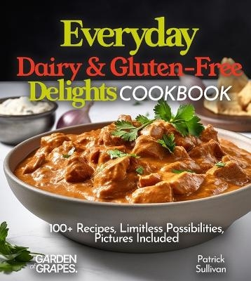 Everyday Dairy & Gluten-Free Delights Cookbook - Patrick Sullivan