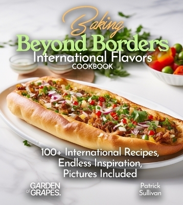 Baking Beyond Borders International Flavors Cookbook - Patrick Sullivan