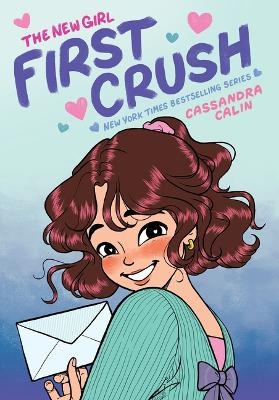The New Girl: First Crush: A Graphic Novel (the New Girl #2) - Cassandra Calin