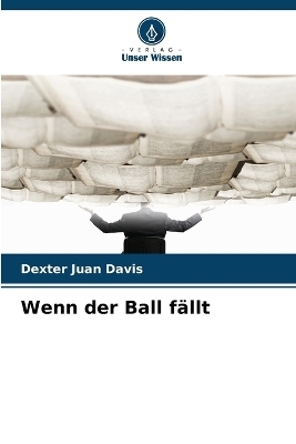 Wenn der Ball f&auml;llt - Dexter Juan Davis
