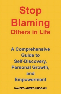 Stop Blaming Others in Life - Naveed Ahmed Hussain