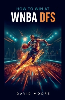 How to Win at WNBA DFS - David Moore