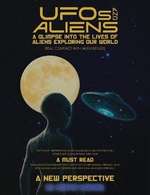 UFOs and Aliens, A Glimpse Into The Lives Of Aliens Exploring Our World, Real Contact With Alien Beings