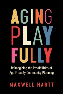 Aging Playfully - Maxwell D. Hartt