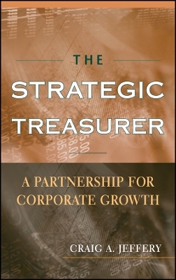 The Strategic Treasurer &ndash; A Partnership for Corporate Growth - CA Jeffery
