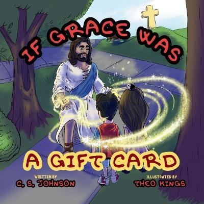 If Grace was a Gift Card - C S Johnson