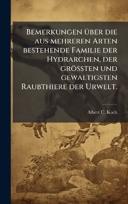 Bemerkungen Ã1/4ber die aus mehreren Arten bestehende Familie der Hydrarchen, der gröÃten und gewaltigsten Raubthiere der Urwelt.