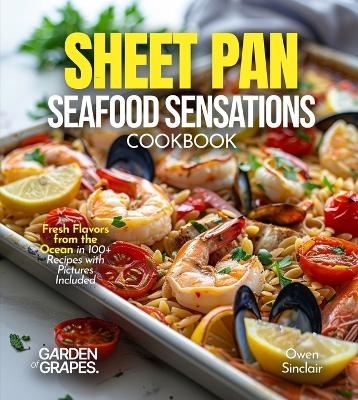 Sheet Pan Seafood Sensations Cookbook - Owen Sinclair