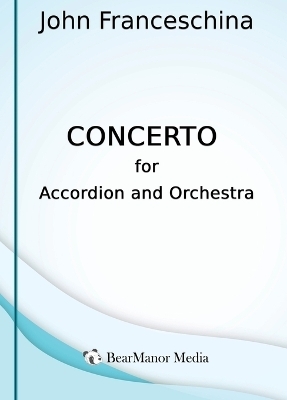 Concerto for Accordion and Orchestra - John Franceschina