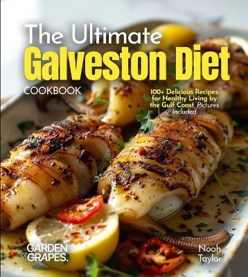 The ultimate Galveston Diet Cookbook - Noah Taylor