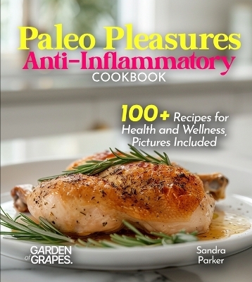 Paleo Pleasures Anti-Inflammatory Cookbook - Sandra Parker