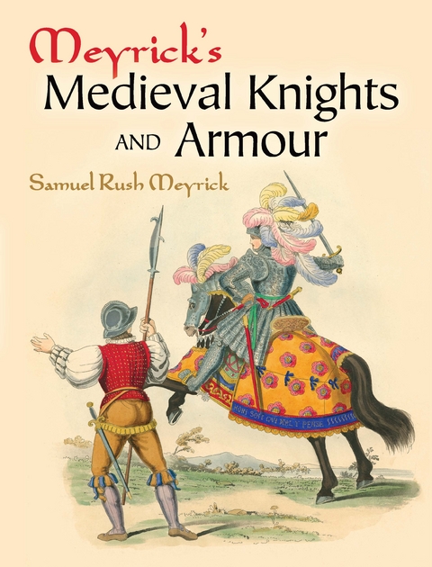Meyrick's Medieval Knights and Armour - Samuel Rush Meyrick