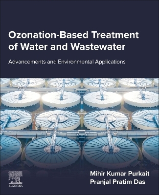 Ozonation-Based Treatment of Water and Wastewater - Mihir Kumar Purkait, Pranjal Pratim Das