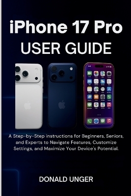 iPhone 17 Pro User Guide - Unger Donald
