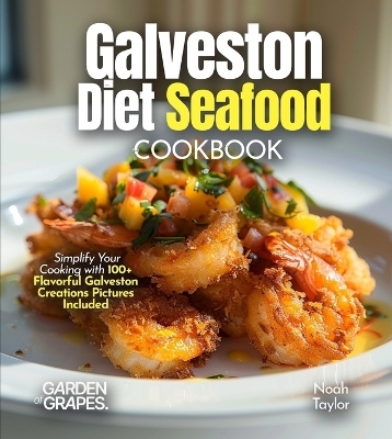 Galveston Diet Seafood Cookbook - Noah Taylor