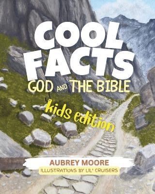 Cool Facts God and the Bible Kids Edition - Aubrey Moore