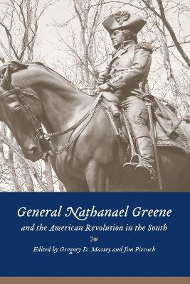 General Nathanael Greene and the American Revolution in the South - 