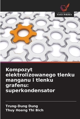 Kompozyt elektrolizowanego tlenku manganu i tlenku grafenu - Trung-Dung Dung, Thuy Hoang Thi Bich