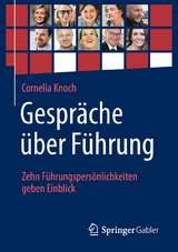 Gespräche über Führung: Zehn Führungspersönlichkeiten geben Einblick - Cornelia Knoch