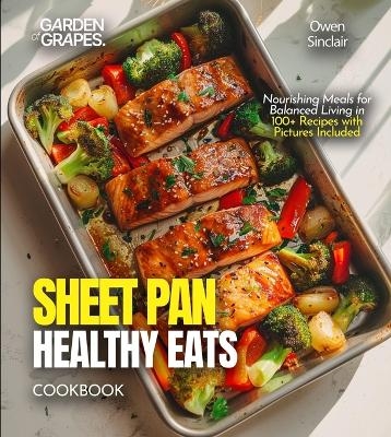 Sheet Pan Healthy Eats Cookbook - Owen Sinclair