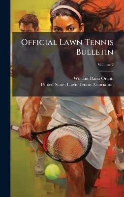 Official Lawn Tennis Bulletin - William Dana Orcutt