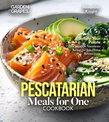 Pescatarian Meals for One Cookbook - Alexander Knight
