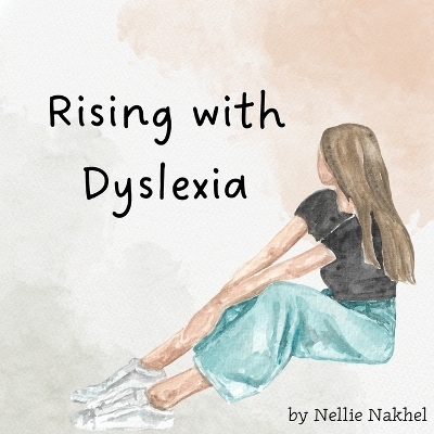Rising with Dyslexia - Nellie Nakhel