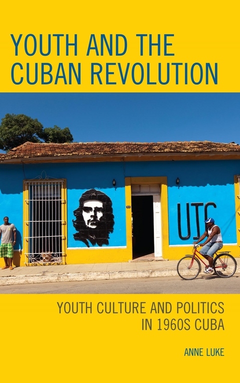 Youth and the Cuban Revolution -  Anne Luke