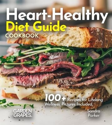 Heart-Healthy Diet Guide Cookbook - Sandra Parker