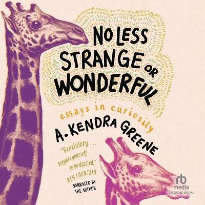 No Less Strange or Wonderful - A Kendra Greene