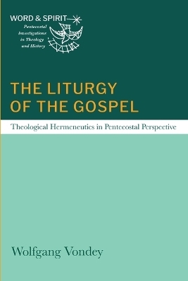 The Liturgy of the Gospel - Wolfgang Vondey