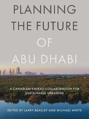 Planning the Future of Abu Dhabi - Larry Beasley, Michael White